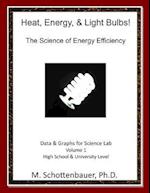 Heat, Energy, & Light Bulbs! the Science of Energy Efficiency