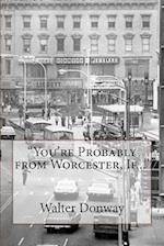 "You're Probably from Worcester, If..."