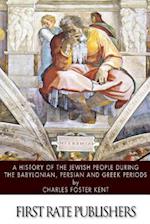 A History of the Jewish People During the Babylonian, Persian and Greek Periods