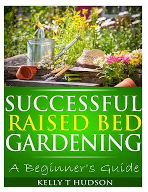 Successful Raised Bed Gardening