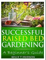 Successful Raised Bed Gardening