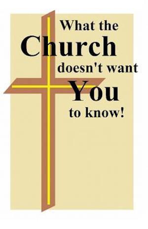 What the Church Doesn't Want You to Know.