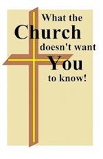 What the Church doesn't want You to know.