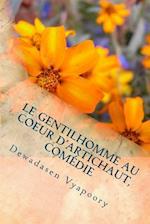 Le Gentilhomme Au Coeur D'Artichaut, Comedie