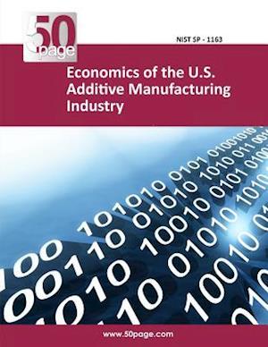 Economics of the U.S. Additive Manufacturing Industry