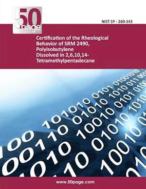 Certification of the Rheological Behavior of Srm 2490, Polyisobutylene Dissolved in 2,6,10,14-Tetramethylpentadecane