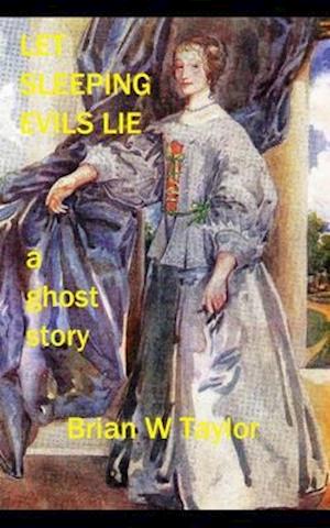 Let Sleeping Evils Lie: a ghost story