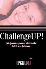 Challenge Up! 30 Jours Pour Devenir Moi En Mieux