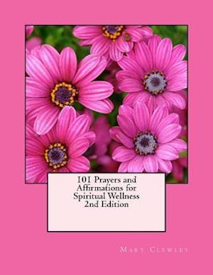 101 Prayers and Affirmations for Spiritual Wellness