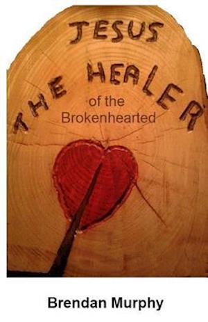 Jesus the Healer of the Brokenhearted