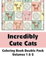 Incredibly Cute Cats Coloring Book Double Pack (Volumes 1 & 2)