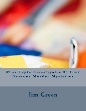 Miss Tayke Investigates 36 Four Seasons Murder Mysteries