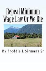 Repeal Minimum Wage Law or We Die