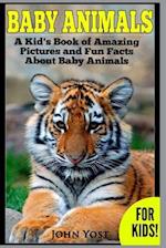 Baby Animals! a Kid's Book of Amazing Pictures and Fun Facts about Baby Animals