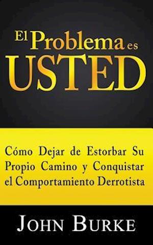 El Problema Es Usted