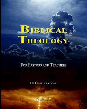 Biblical Theology for Pastors and Teachers (Volume 2)