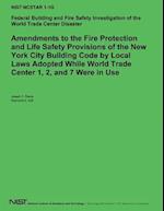 Amendements to the Fire Protection and Life Safety Provisions of the New York City Building Code by Local Laws Adopted While World Trade Center 1,2 an
