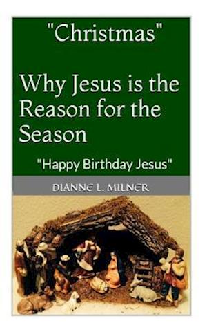 "Christmas" Why Jesus Is the Reason for the Season