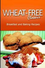 Wheat-Free Classics - Breakfast and Baking Recipes