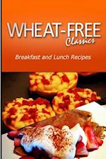 Wheat-Free Classics - Breakfast and Lunch Recipes