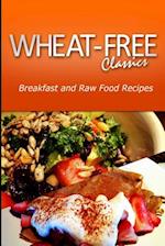 Wheat-Free Classics - Breakfast and Raw Food Recipes