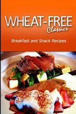 Wheat-Free Classics - Breakfast and Snack Recipes
