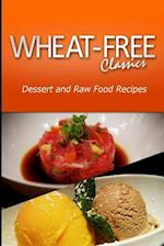 Wheat-Free Classics - Dessert and Raw Food Recipes