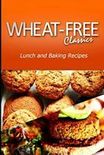 Wheat-Free Classics - Lunch and Baking Recipes