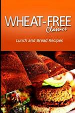 Wheat-Free Classics - Lunch and Bread Recipes