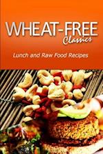 Wheat-Free Classics - Lunch and Raw Food Recipes