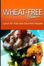 Wheat-Free Classics - Lunch for Kids and Gourmet Recipes
