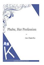 Phebe, Her Profession