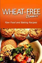 Wheat-Free Classics - Raw Food and Baking Recipes