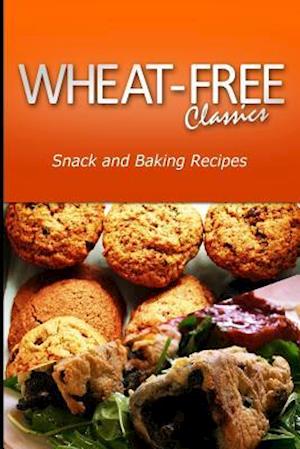 Wheat-Free Classics - Snack and Baking Recipes