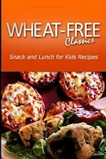 Wheat-Free Classics - Snack and Lunch for Kids Recipes