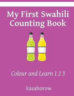 My First Swahili Counting Book: Colour and Learn 1 2 3