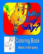 Why Pony Why Coloring Book