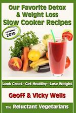 Our Favorite Detox & Weight Loss Slow Cooker Recipes: Look Great, Get Healthy, Lose Weight 