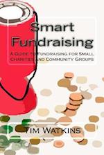 Smart Fundraising: A Guide to Fundraising for Small Charities and Community Groups 