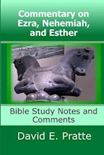 Commentary on Ezra, Nehemiah, and Esther: Bible Study Notes and Comments 