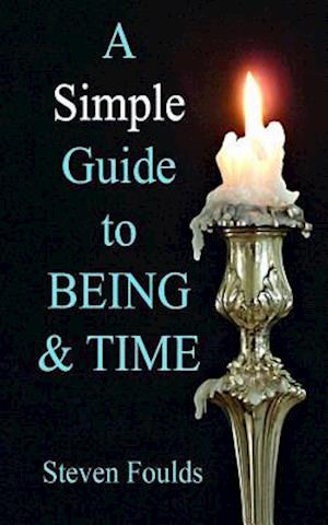 A Simple Guide to Being and Time