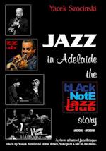 Jazz in Adelaide, the Black Note Jazz Club Story