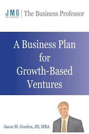 A Business Plan for Growth-Based Ventures