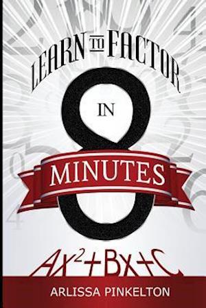 Learn To Factor In 8 Minutes