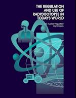 The Regulation and Use of Radioisotopes in Today's World
