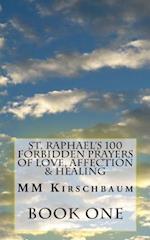 St. Raphael's 100 Forbidden Prayers of Love, Affection & Healing