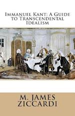 Immanuel Kant: A Guide to Transcendental Idealism 