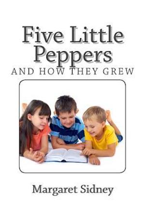 Five Little Peppers and How They Grew