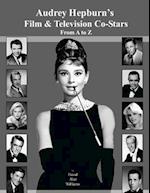 Audrey Hepburn's Film & Television Co-Stars from A to Z