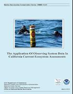 The Application of Observing System Data in California Current Ecosystem Assessments